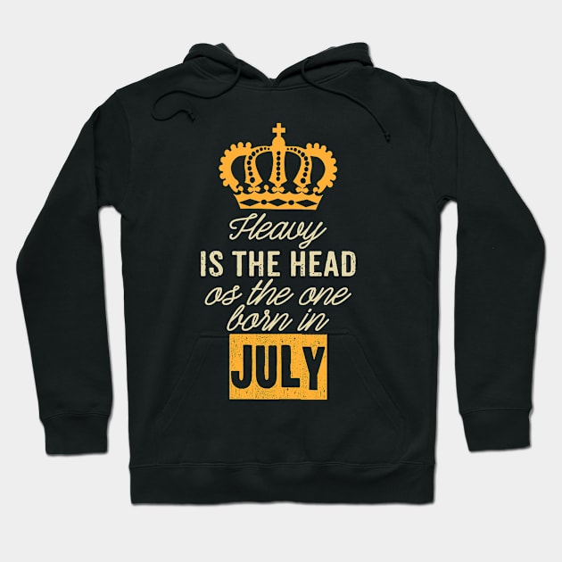 Heavy is the head of the one born in July Hoodie by rodmendonca